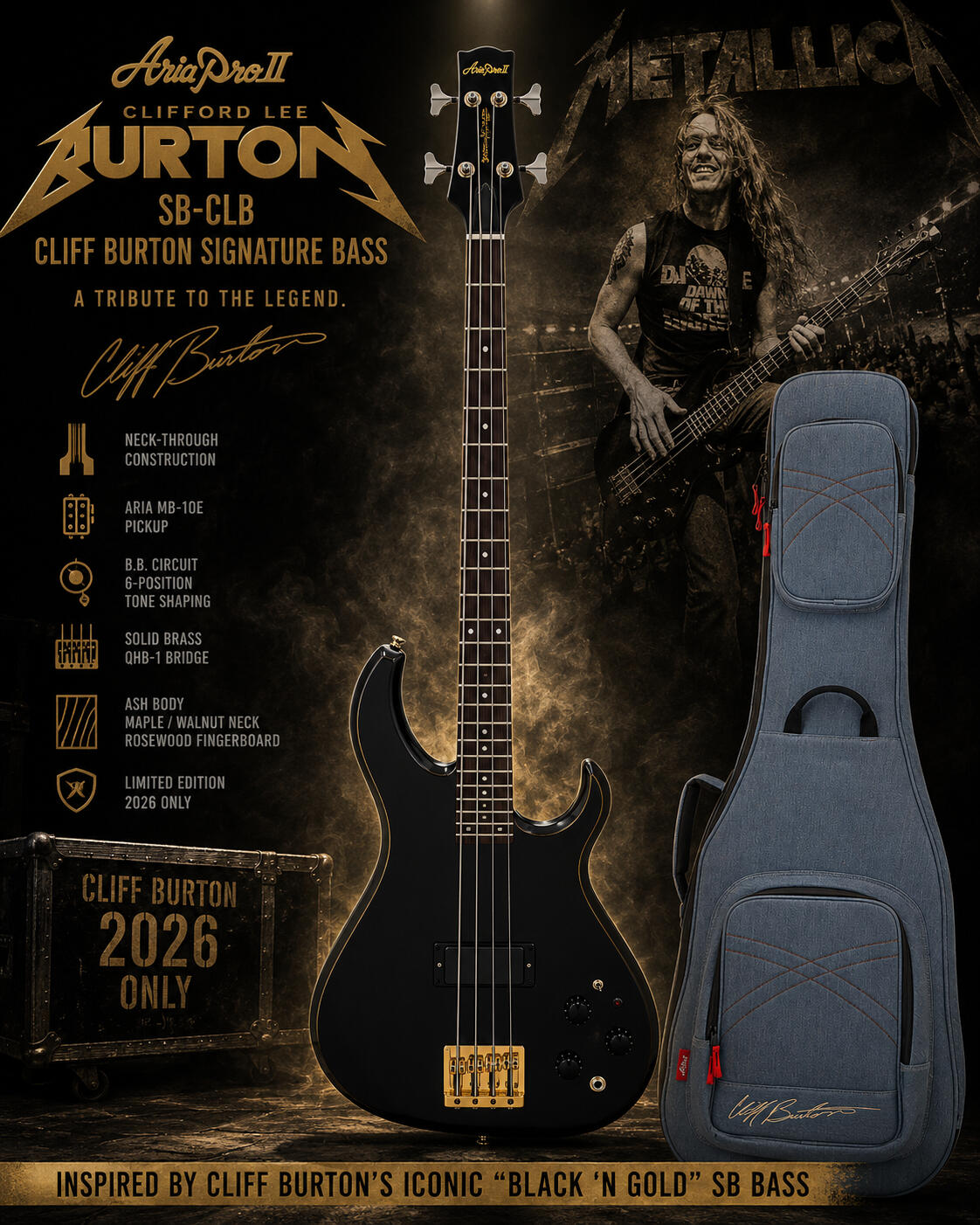 Aria Pro II SB-CLB Cliff Burton Signature Bass – Limited Edition 2026 Aria Pro II SB-CLB Cliff Burton Signature Bass in Black with gold hardware. Limited Edition 2026 neck-through electric bass featuring an ash body, maple and walnut neck, rosewood fingerboard, MB-10E pickup, legendary B.B. Circuit, and solid brass QHB-1 bri